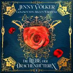 Die Liebe der Drachenhüterin - Drachen Romantasy Hörbuch
