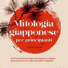 Mitologia giapponese per principianti Vivrà le emozionanti saghe del Giappone e scoprirà passo dopo passo la cultura del paese nipponico.