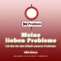 Meine Lieben Probleme: ich bin für den Erhalt unserer Probleme