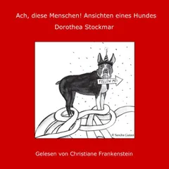 Ach, diese Menschen! Ansichten eines Hundes