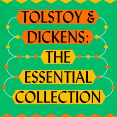 Leo Tolstoy & Charles Dickens: The Ultimate Collection