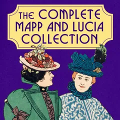 The Complete Mapp and Lucia Collection: Books 1-6
