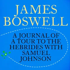 The Journal of a Tour to the Hebrides with Samuel Johnson