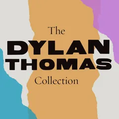 The Dylan Thomas Collection