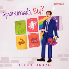 Apaixonado, eu?