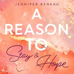 A Reason to Stay & A Reason to Hope