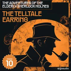 The Telltale Earring (The Adventures of the Elderly Sherlock Holmes, Episode 10)