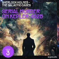 Serial Murder on Kepler-452B (Sherlock Holmes - The Galactic Cases, Episode 3)