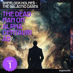 The Dead Man on Alpha Centauri Ab (Sherlock Holmes - The Galactic Cases, Episode 1)