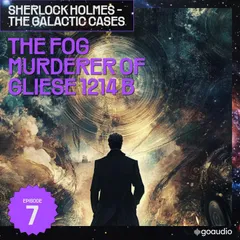 The Fog Murderer of Gliese 1214 B (Sherlock Holmes - The Galactic Cases, Episode 7)