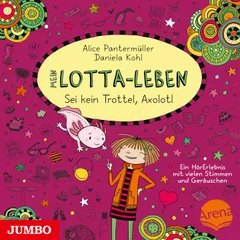 Mein Lotta-Leben. Sei kein Trottel, Axolotl [Band 21]