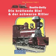 Beetle-Betty - Die brüllende Bini & der schwarze Ritter