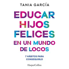 Educar hijos felices en un mundo de locos