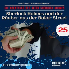 Sherlock Holmes und der Räuber aus der Baker Street (Die Abenteuer des alten Sherlock Holmes, Folge 25)