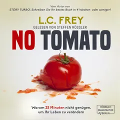 NO TOMATO: Warum 25 Minuten nicht genügen, um Ihr Leben zu verändern