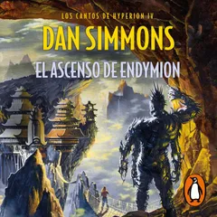 El ascenso de Endymion (Los cantos de Hyperion 4)