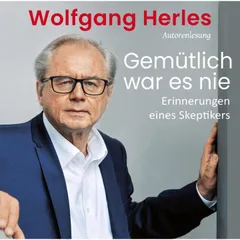 Gemütlich war es nie: Erinnerungen eines Skeptikers
