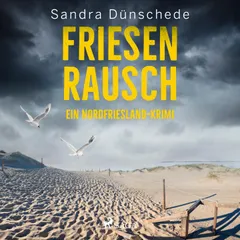Friesenrausch: Ein Nordfriesland–Krimi (Ein Fall für Thamsen & Co. 16)