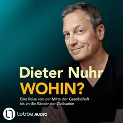 Wohin? - Eine Reise von der Mitte der Gesellschaft bis an die Ränder der Zivilisation