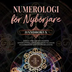 Numerologi för nybörjare - Handboken: Hur du förstår din karaktär genom livstal, upptäcker dolda talanger och förmågor samt följer din livsväg | inkl. själskur-plan