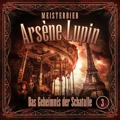 Meisterdieb Arsène Lupin - Folge 3: Das Geheimnis der Schatulle