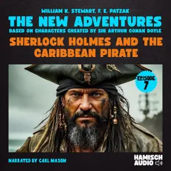 Sherlock Holmes and the Caribbean Pirate (The New Adventures, Episode 7)