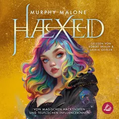 HAEXED - Von magischen Hacktivisten und teuflischen Influencerinnen