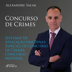 Direito Penal - 8.⁠ ⁠Concurso de Crimes - Sistemas de Aplicação das Penas; Espécies de Concurso de Crimes; Concurso Material