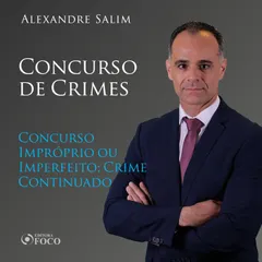 Direito Penal - 8.⁠ ⁠Concurso de Crimes - Concurso Impróprio ou Imperfeito; Crime Continuado