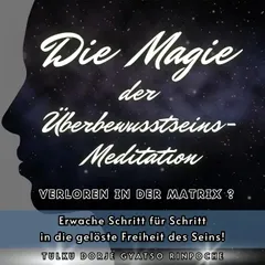 Die Magie der Überbewusstseins-Meditation