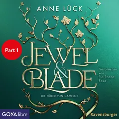 Jewel & Blade. Die Hüter von Camelot [Band 2 (ungekürzt), Part 1]