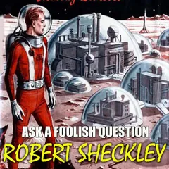 Ask a Foolish Question