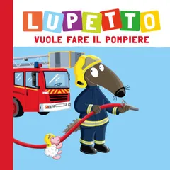 Lupetto vuole fare il pompiere
