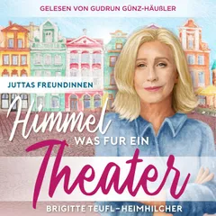 Himmel, was für ein Theater: Wohlfühlroman für Frauen (Juttas Freundinnen, Band 1)