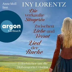 Die verkaufte Sängerin, Zwischen Liebe und Verrat & Lied der Rache - 3 Hörbücher um die Hofsängerin Cristina