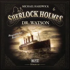 Neues von Sherlock Holmes - Die Hörbücher - Folge 6: Dr. Watson
