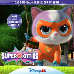03: Die SuperKitties und der Flug zum Mond / Die SuperKitties und das Himmelsjuwel / Die SuperKitties und das Blaubeer-Festival / Die SuperKitties und der Schneetag (Hörspiel zur Disney TV-Serie)