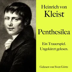 Heinrich von Kleist: Penthesilea