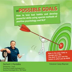 imPOSSIBLE GOALS: How to lose bad habits and develop powerful skills using special methods of positive psychology and NLP