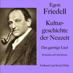 Egon Friedell: Kulturgeschichte der Neuzeit. Das garstige Lied