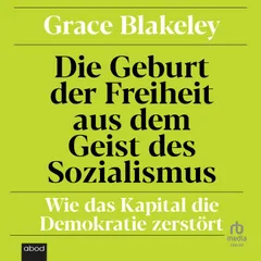 Die Geburt der Freiheit aus dem Geist des Sozialismus