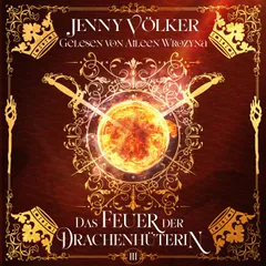 Das Feuer der Drachenhüterin - Drachen Romantasy Hörbuch