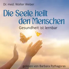 Die Seele heilt den Menschen