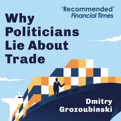 Why Politicians Lie About Trade