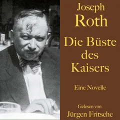 Joseph Roth: Die Büste des Kaisers