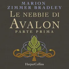 Le nebbie di Avalon. Parte prima