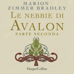 Le nebbie di Avalon. Parte seconda