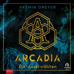 Die Auserwählten - Arcadia, Band 1