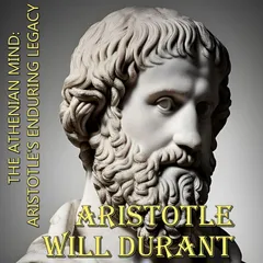 The Athenian Mind: Aristotle's Enduring Legacy