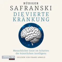Die Vierte Kränkung. Der Mensch im Schatten der Künstlichen Intelligenz